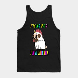 funny i'm no pug i'm a unicorn Tank Top